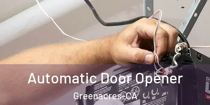 Automatic Door Opener Greenacres-CA