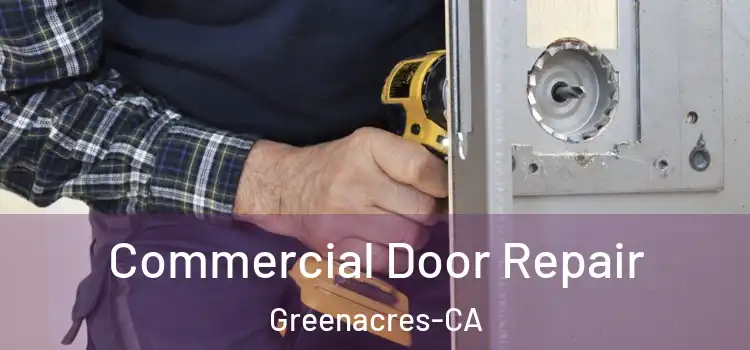  Commercial Door Repair Greenacres-CA