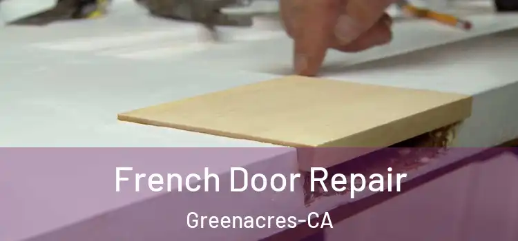  French Door Repair Greenacres-CA