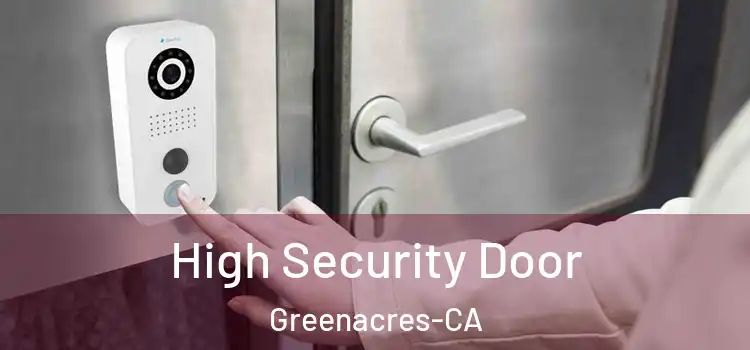  High Security Door Greenacres-CA
