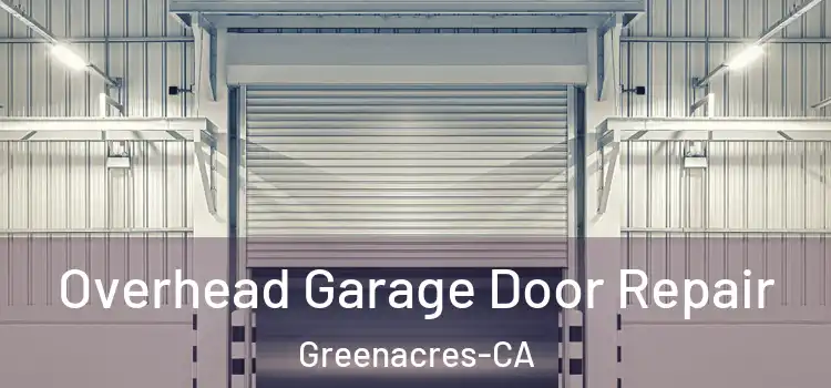 Overhead Garage Door Repair Greenacres-CA