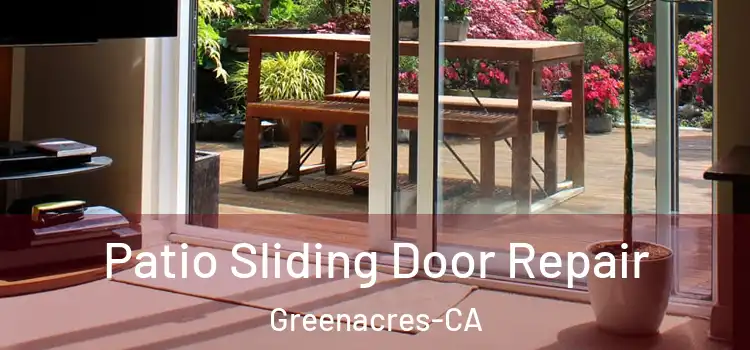  Patio Sliding Door Repair Greenacres-CA